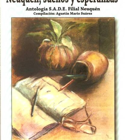 NEUQUÉN, SUEÑOS Y ESPERANZAS, Antología