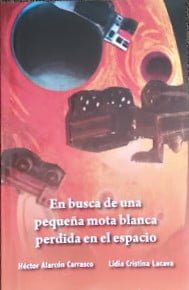 La poeta Eugenia Toledo Renner comenta el libro: «En busca de una pequeña mota blanca perdida en el espacio».